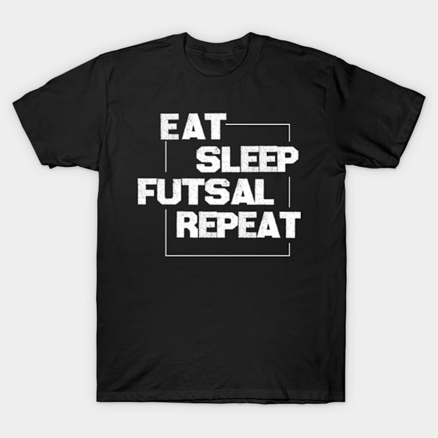 eat sleep futsal repeat T-Shirt by Yann Van Campfort